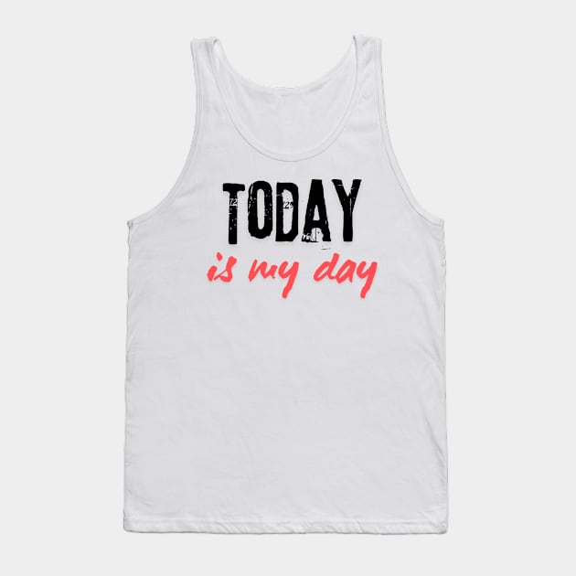 Today is my day Tank Top by A tone for life